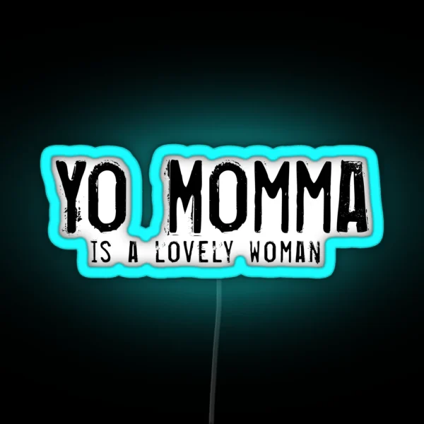 Yo Momma Is Lovely RGB Neon Sign
