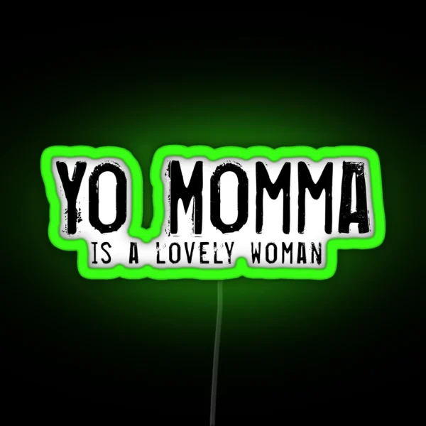 Yo Momma Is Lovely RGB Neon Sign