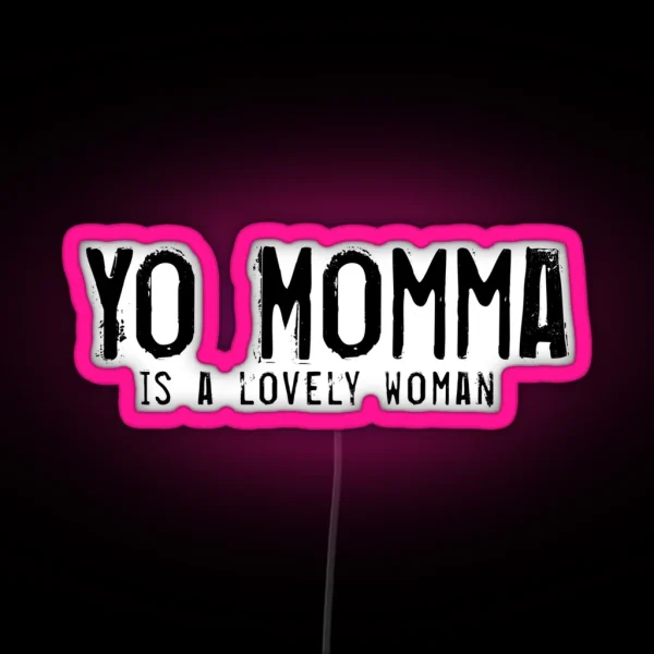 Yo Momma Is Lovely RGB Neon Sign