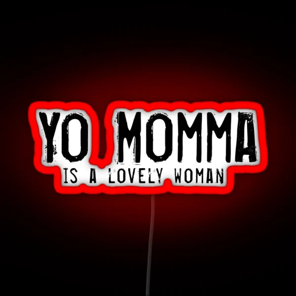 Yo Momma Is Lovely RGB Neon Sign