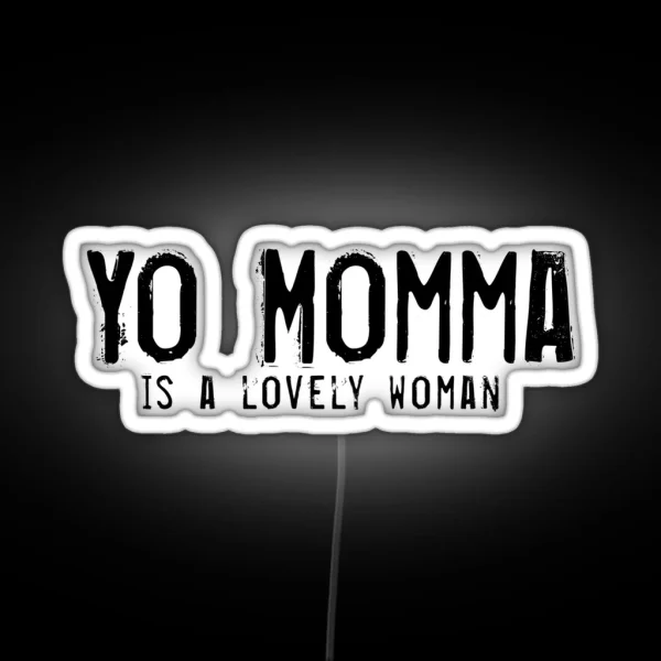 Yo Momma Is Lovely RGB Neon Sign