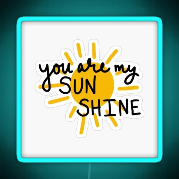 Yor Are My Sun Shine RGB Neon Sign