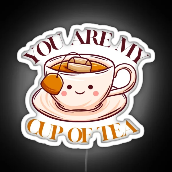 You Are My Cup Of Tea Cute Afternoon Tea RGB Neon Sign