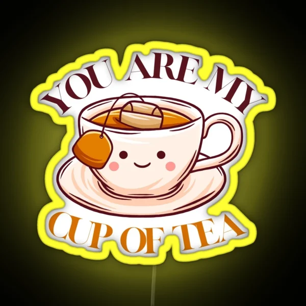 You Are My Cup Of Tea Cute Afternoon Tea RGB Neon Sign