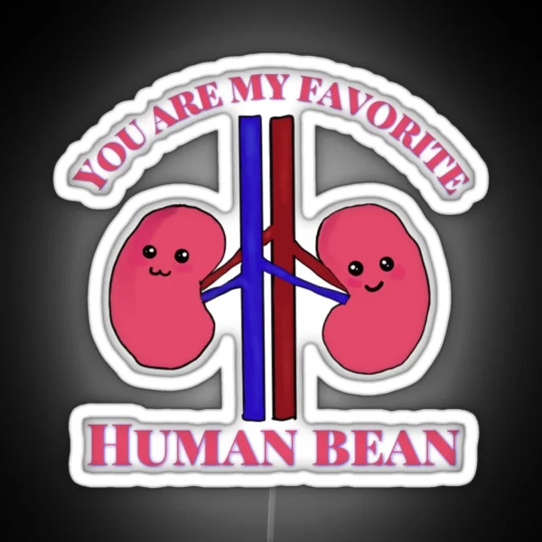 You Are My Favorite Human Bean RGB Neon Sign