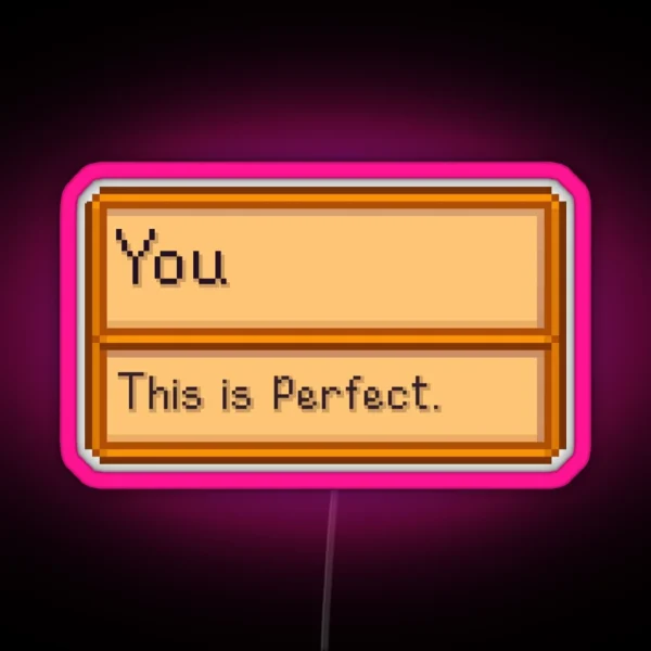 You Are Perfect Stardew Valley Item RGB Neon Sign