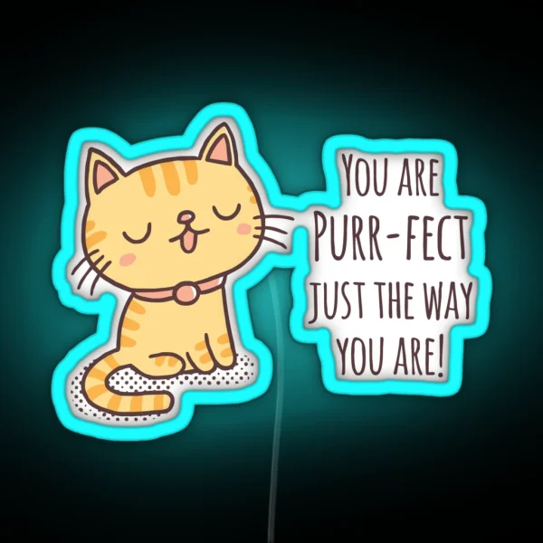 You Are Purrfect Just The Way You Are RGB Neon Sign