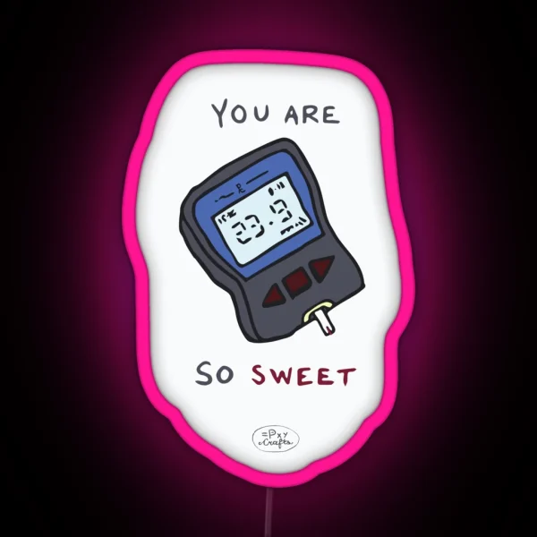 You Are So Sweet Punny Encouragements RGB Neon Sign