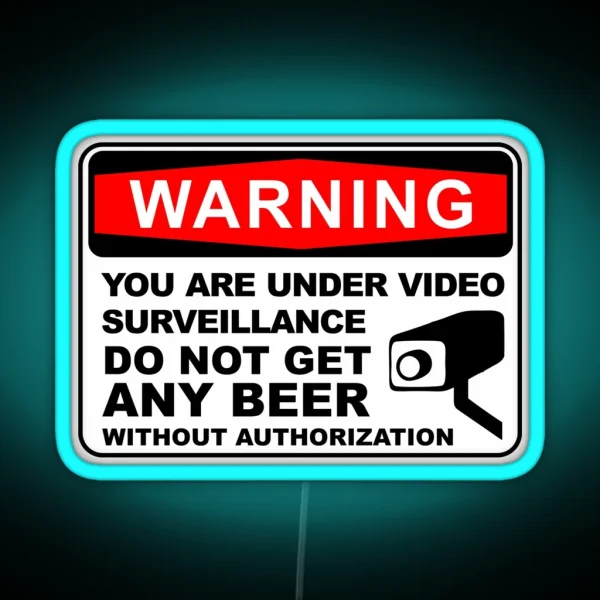 You Are Under Video Surveillance Do Not Get Any Beer RGB Neon Sign