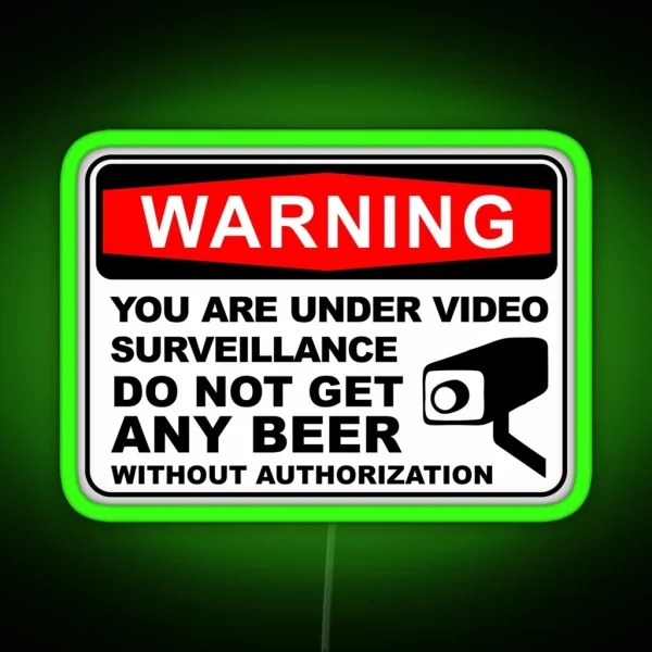 You Are Under Video Surveillance Do Not Get Any Beer RGB Neon Sign