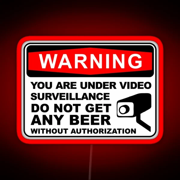 You Are Under Video Surveillance Do Not Get Any Beer RGB Neon Sign