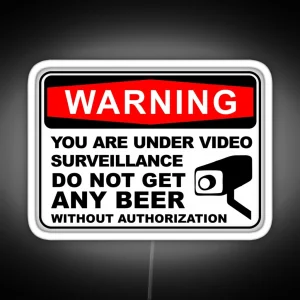 You Are Under Video Surveillance Do Not Get Any Beer RGB Neon Sign