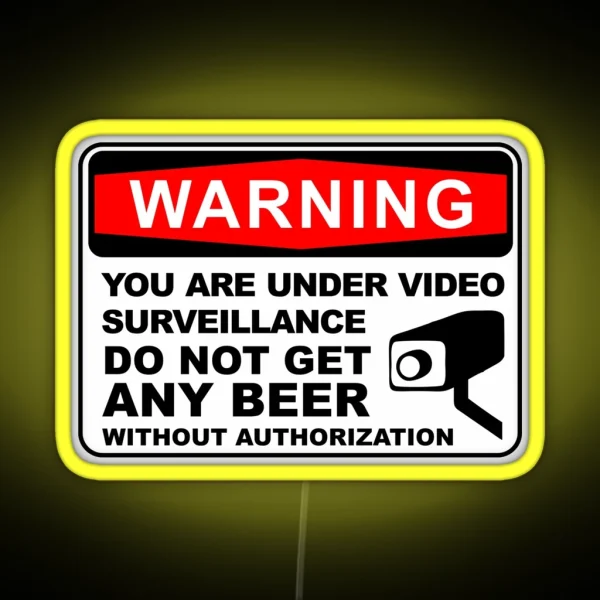 You Are Under Video Surveillance Do Not Get Any Beer RGB Neon Sign