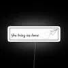 Neon sign reading 'You Bring Me Home'