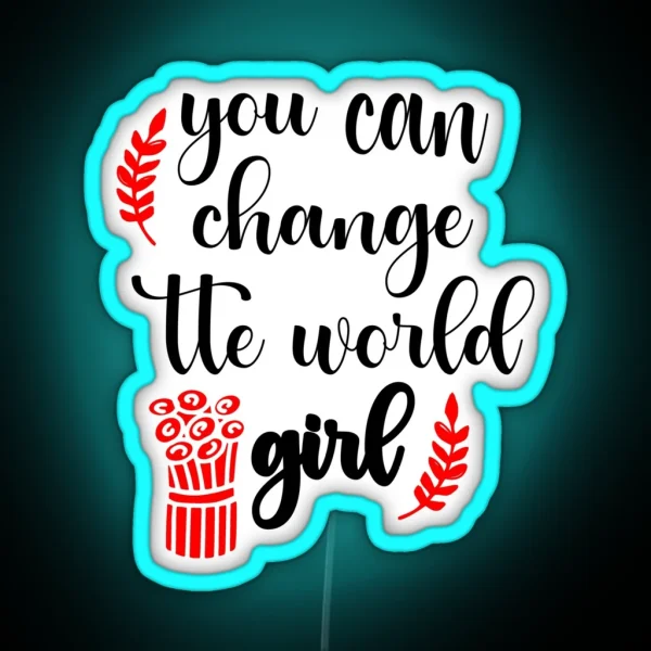 You Can Change The World Girl RGB Neon Sign