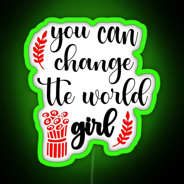 You Can Change The World Girl RGB Neon Sign