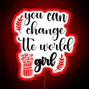 You Can Change The World Girl RGB Neon Sign