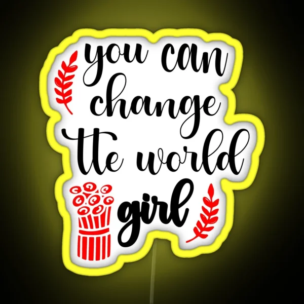 You Can Change The World Girl RGB Neon Sign