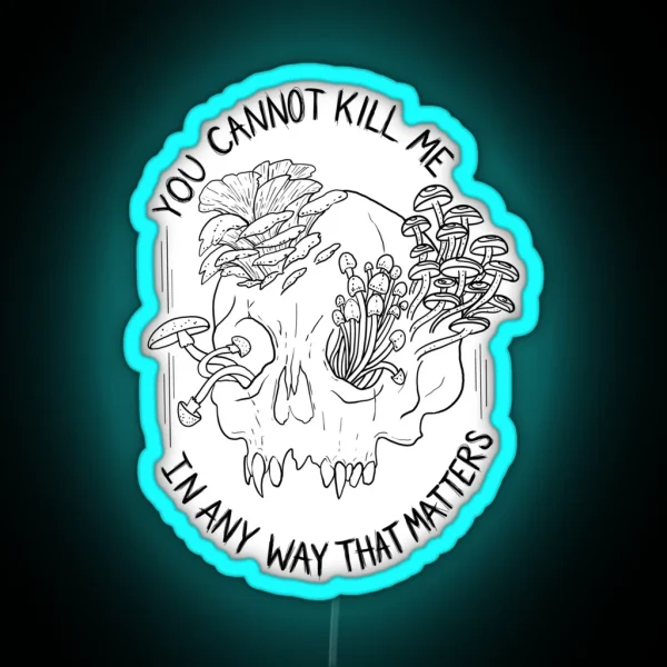 You Cannot Kill Me In Any Way That Matters RGB Neon Sign