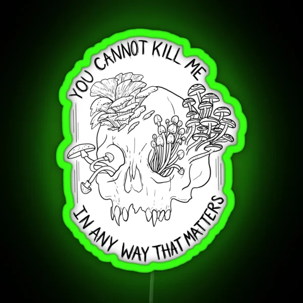 You Cannot Kill Me In Any Way That Matters RGB Neon Sign