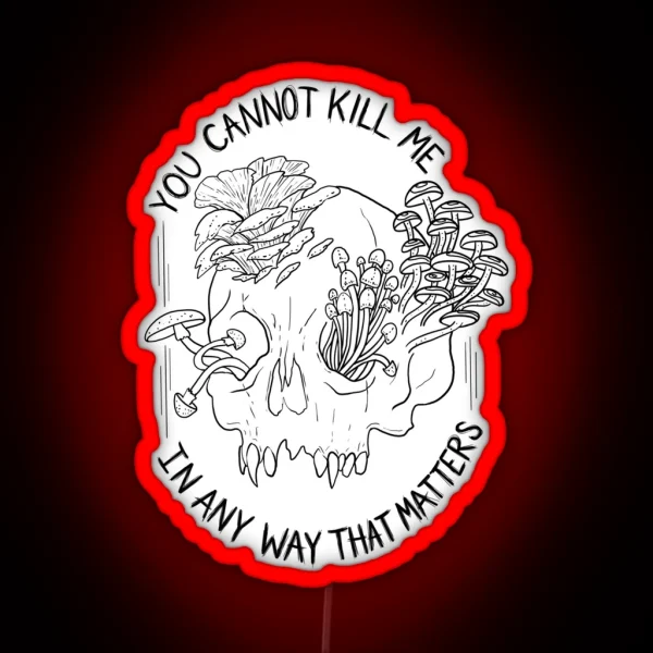 You Cannot Kill Me In Any Way That Matters RGB Neon Sign