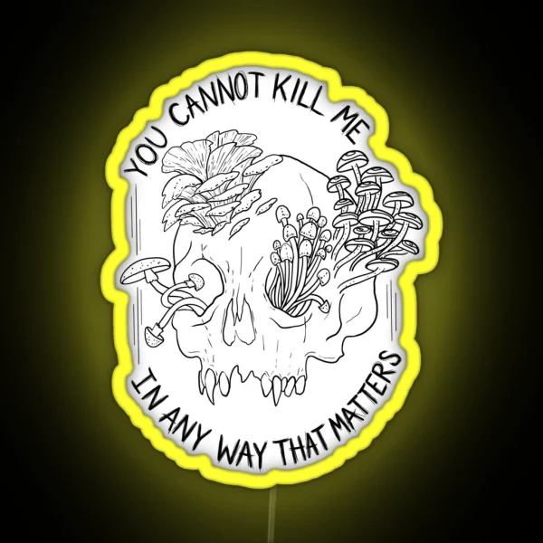 You Cannot Kill Me In Any Way That Matters RGB Neon Sign