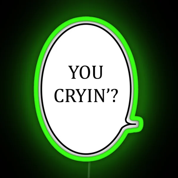 You Cryin RGB Neon Sign