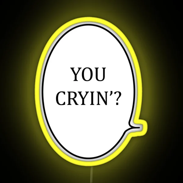 You Cryin RGB Neon Sign