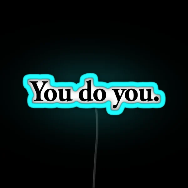 You Do You RGB Neon Sign