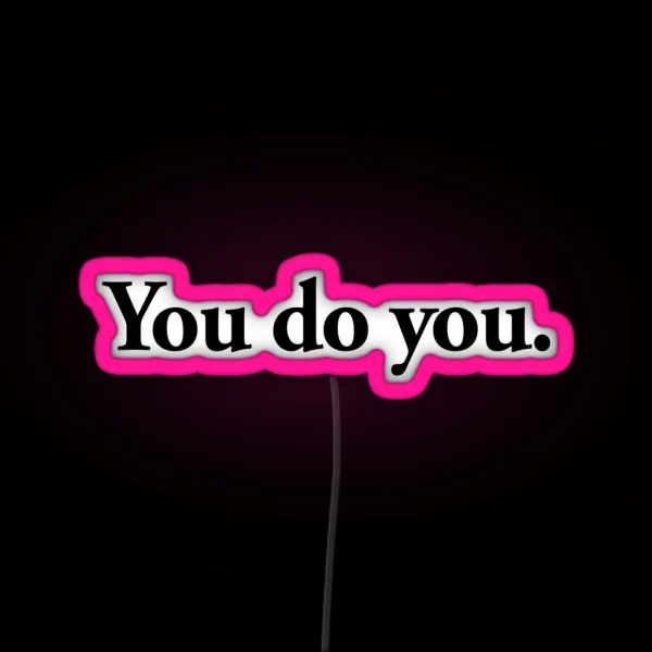 You Do You RGB Neon Sign