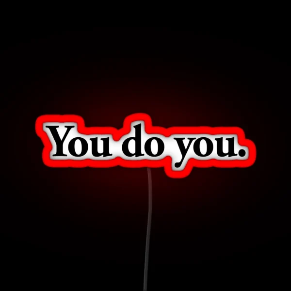 You Do You RGB Neon Sign