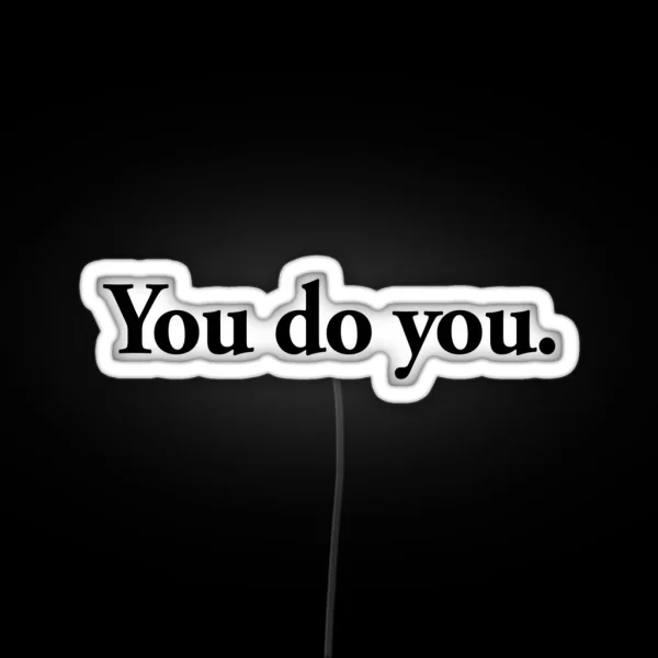 You Do You RGB Neon Sign
