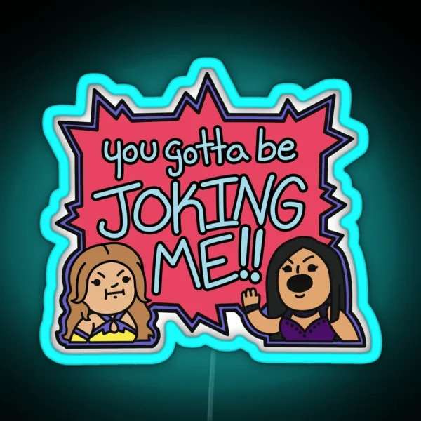 You Gotta Be Joking Me Iiconics RGB Neon Sign