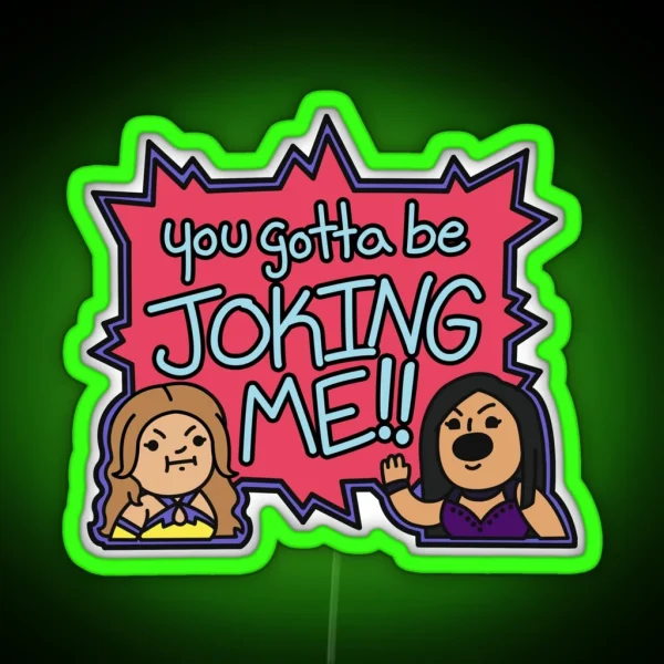 You Gotta Be Joking Me Iiconics RGB Neon Sign