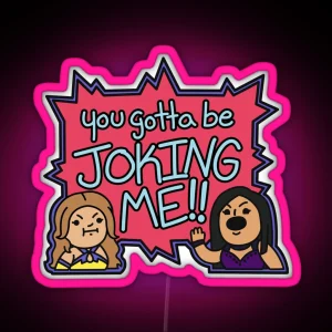 You Gotta Be Joking Me Iiconics RGB Neon Sign