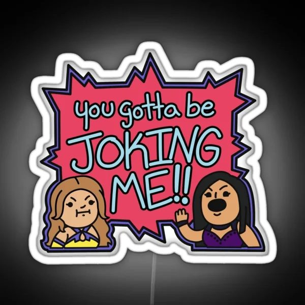 You Gotta Be Joking Me Iiconics RGB Neon Sign