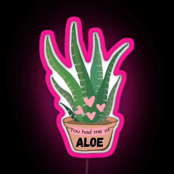 You Had Me At Aloe RGB Neon Sign