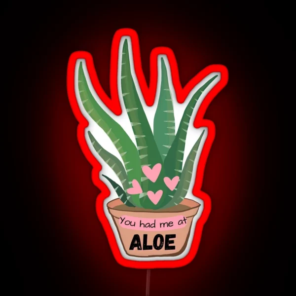 You Had Me At Aloe RGB Neon Sign