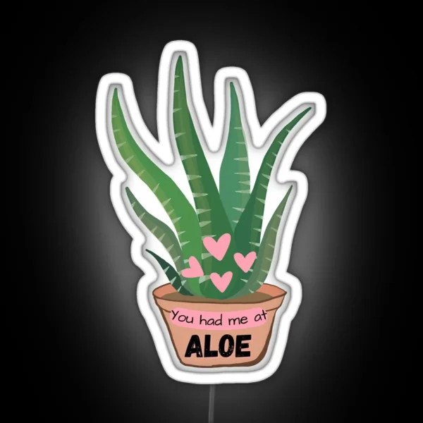 You Had Me At Aloe RGB Neon Sign