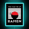 Neon sign reading 'You had me at Ramen' in bold, colorful letters.