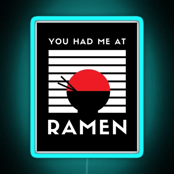 You Had Me At RAMEN RGB Neon Sign