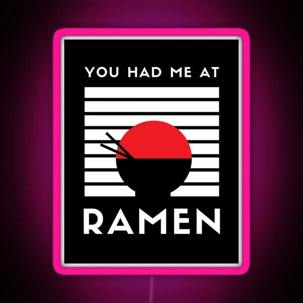 You Had Me At RAMEN RGB Neon Sign