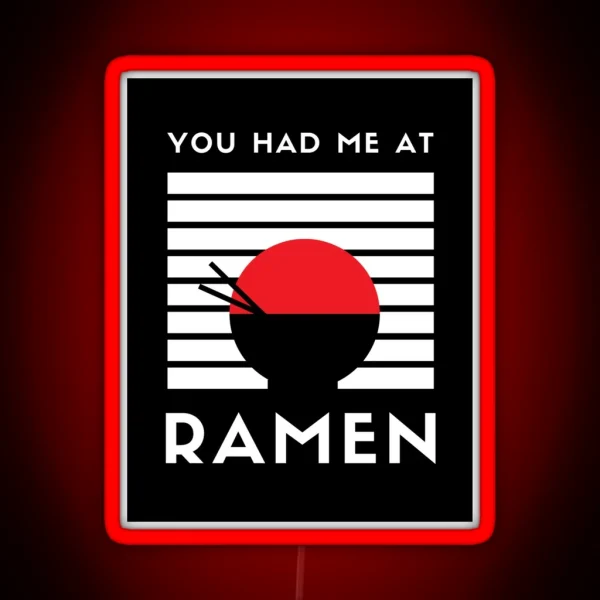 You Had Me At RAMEN RGB Neon Sign