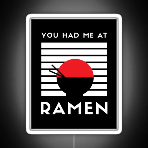 You Had Me At RAMEN RGB Neon Sign