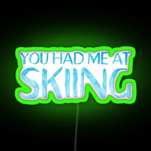 You Had Me At Skiing RGB Neon Sign