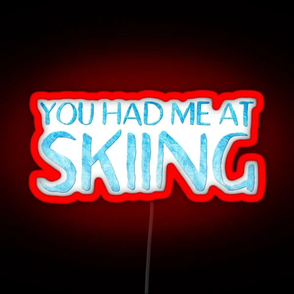 You Had Me At Skiing RGB Neon Sign