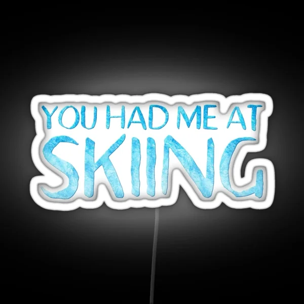 You Had Me At Skiing RGB Neon Sign