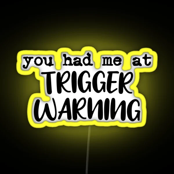 You Had Me At Trigger Warning RGB Neon Sign