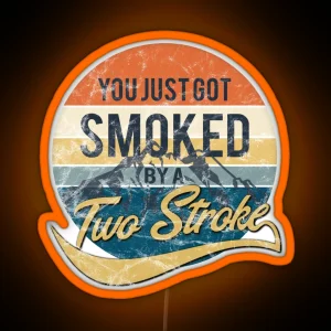 You Just Got Smoked RGB Neon Sign