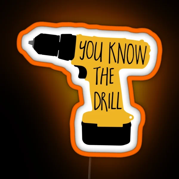 You Know The Drill Funny Tool Pun Toolbox Woodworking Shop RGB Neon Sign